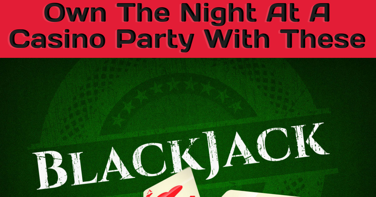 Own The Night At A Casino Party With These Blackjack Game Winning Tips