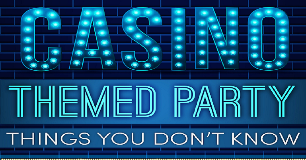 Casino Themed Party: Things You Don’t Know